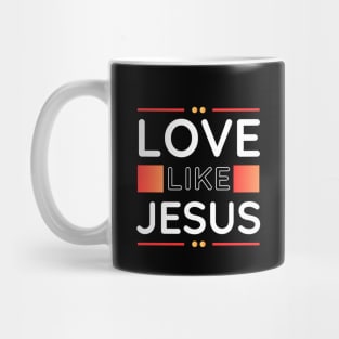 Love Like Jesus | Christian Mug